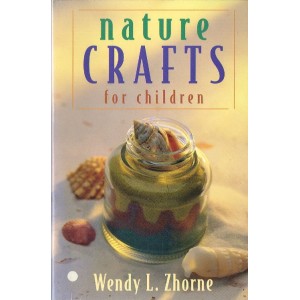 Nature Crafts For Children By Wendy L Zhorne and Paul Stoub